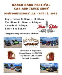 Ranch Hand Festival

Car & Truck Show

Call George Ramos at 361-720-7551 or Tony Morales at 361-228-2890